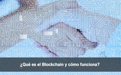 ¿Qué es el Blockchain y cómo funciona?