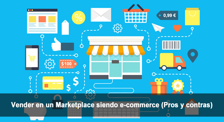 Vender en un Marketplace siendo e-commerce (Pros y contras)